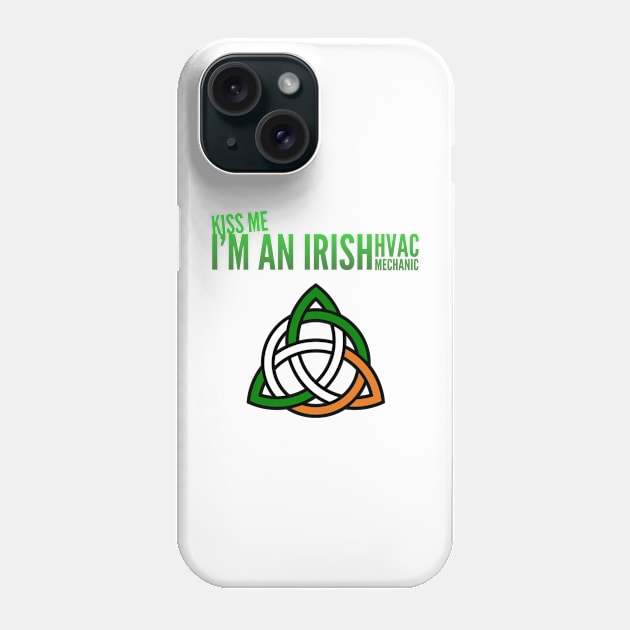 Kiss Me I'm an Irish Hvac Mechanic Ireland Tech Phone Case by The Hvac Gang