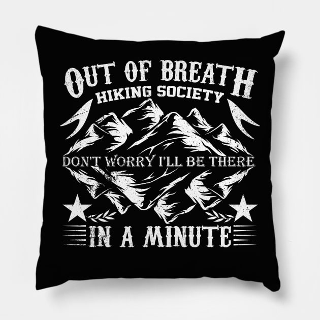 out of breath hiking society don't worry i'll be there in a minute Pillow by greatnessprint