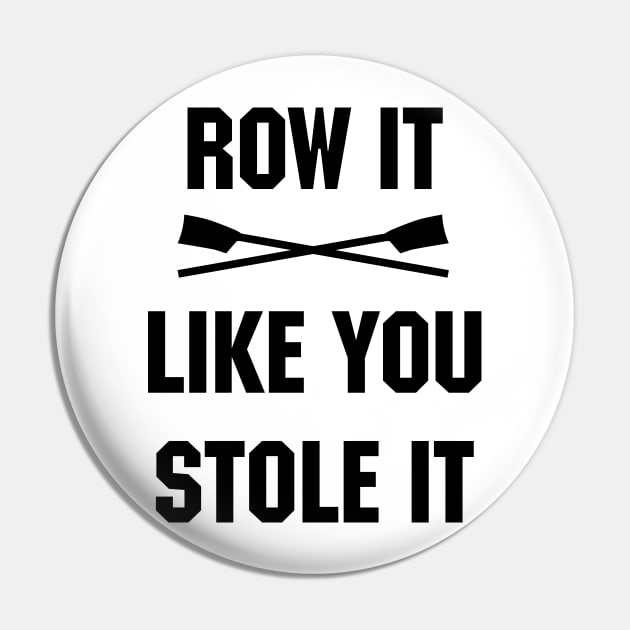 Row it like you stole it! Pin by YourGoods