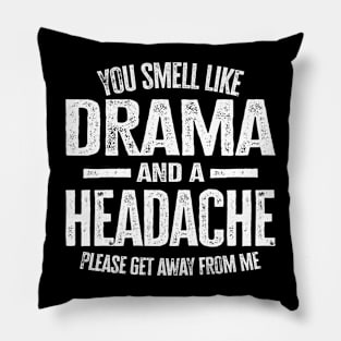 You Smell Like Drama and A Headache Pillow