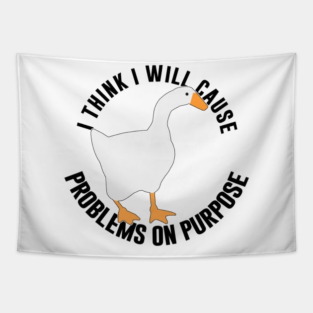 Untitled Goose Game: I Think I Will Cause Problem On Purpose Tapestry by artsylab