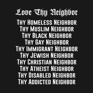 Love Thy Neighbor free thinker T-Shirt