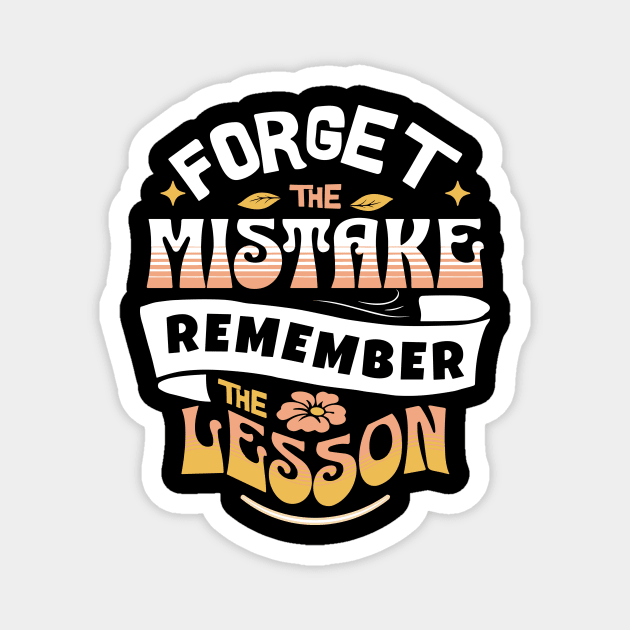 Forget The Mistake Remember The Lesson Magnet by The WYLD Tribe