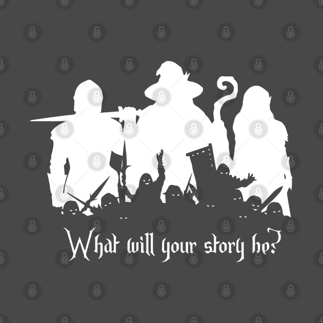 What Will Your Story Be? LARP or DnD shirt by Faire Trade Armory & LARP Supply