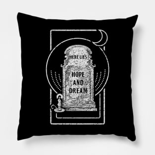 Here lies hope and dream Pillow