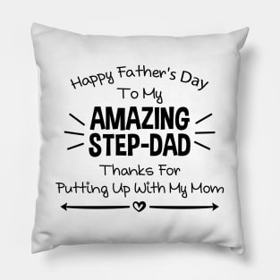 Happy Fathers Day To My Amazing Stepdad Thanks For Putting Up With My Mom Pillow