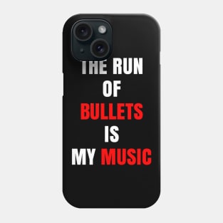 The Run of Bullets is My Music Phone Case