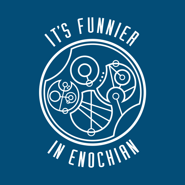 It's Funnier in Enochian... in Gallifreyan by RisaRocksIt