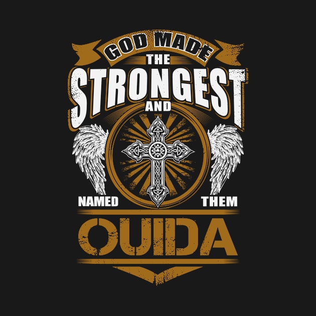 Ouida Name T Shirt - God Found Strongest And Named Them Ouida Gift Item by reelingduvet