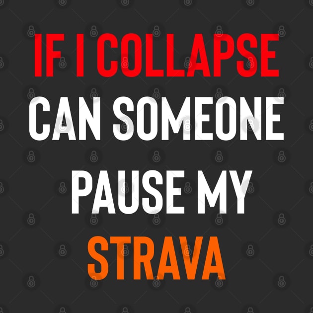 If I Collapse Strava, Strava Running Gift, Cycling Gifts, Strava Gift by Raw Designs LDN