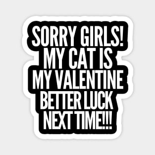 Sorry girls! My cat is my valentine. Better luck next time! Magnet