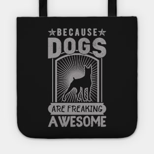 Because Dog are freaking awesome ! Tote