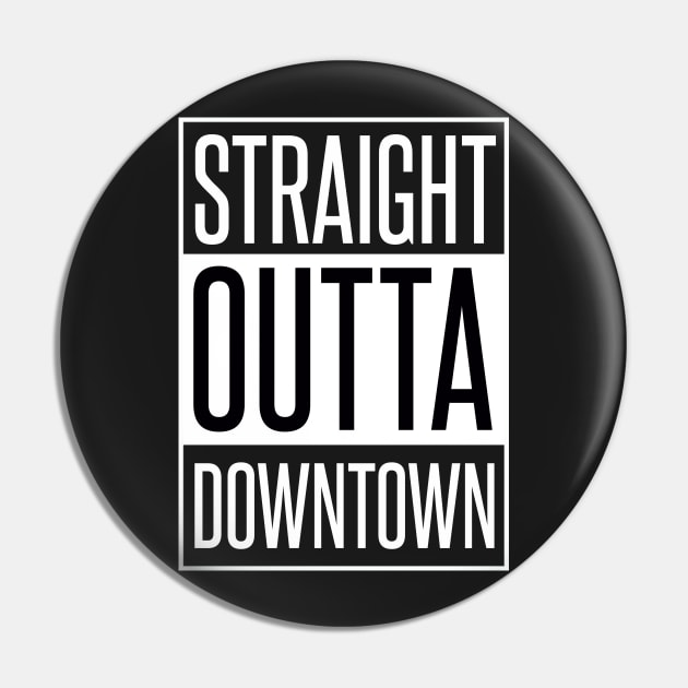 STRAIGHT OUTTA DOWNTOWN Pin by xaviertodd