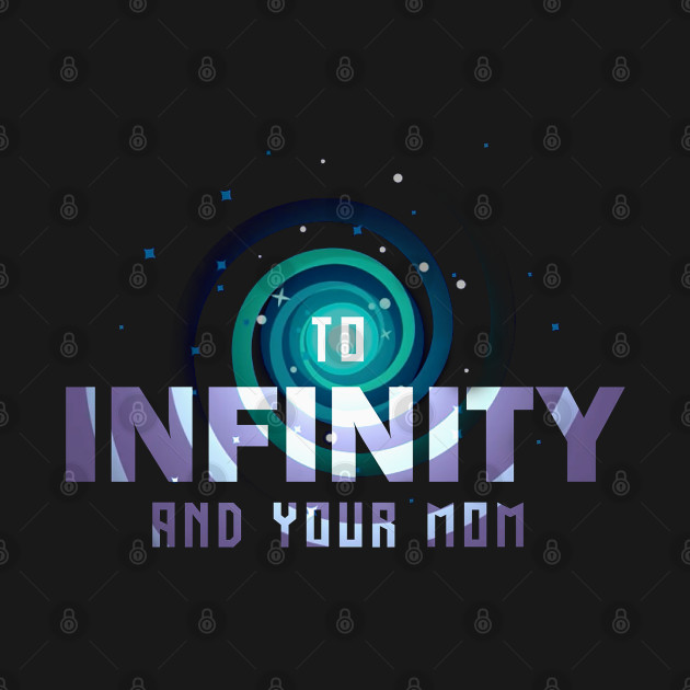 To Infinity and Your Mom by rahalarts