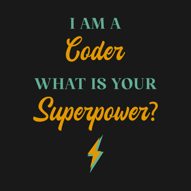 I am A Coder What Is Your Superpower? by ChicGraphix