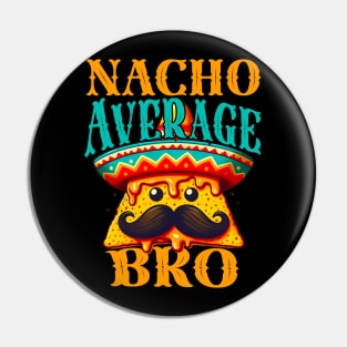 Nacho Average Brother Cinco De Mayo Mexican Sibling Fiesta Pin