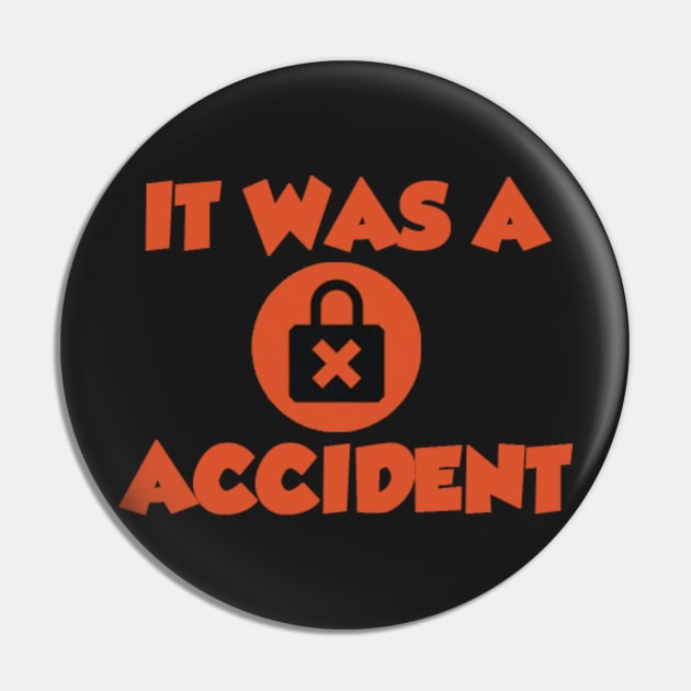 It Was A Accident Pin by FuzingTheWeb