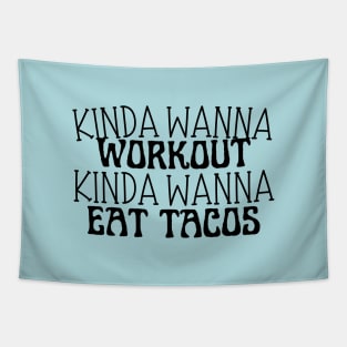 Funny workout | Muscle | Gym | Cinco de Mayo | Workout | Kinda wanna workout, kinda wanna eat tacos Tapestry