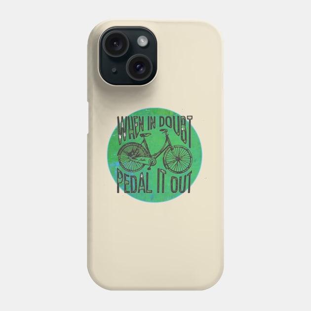 When in Doubt, Pedal it Out Bicycle Phone Case by yaywow