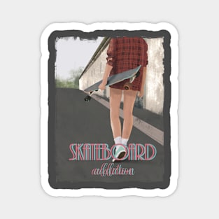 Skateboard addiction Magnet