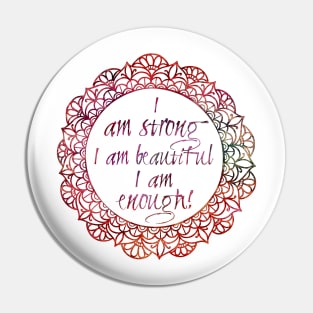 I am strong, i am beautiful, i am enough. Pin