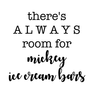 There's ALWAYS room for Mickey Ice Cream Bars T-Shirt