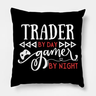 Cool Trading Gift Trader By Day Gamer By Night Pillow