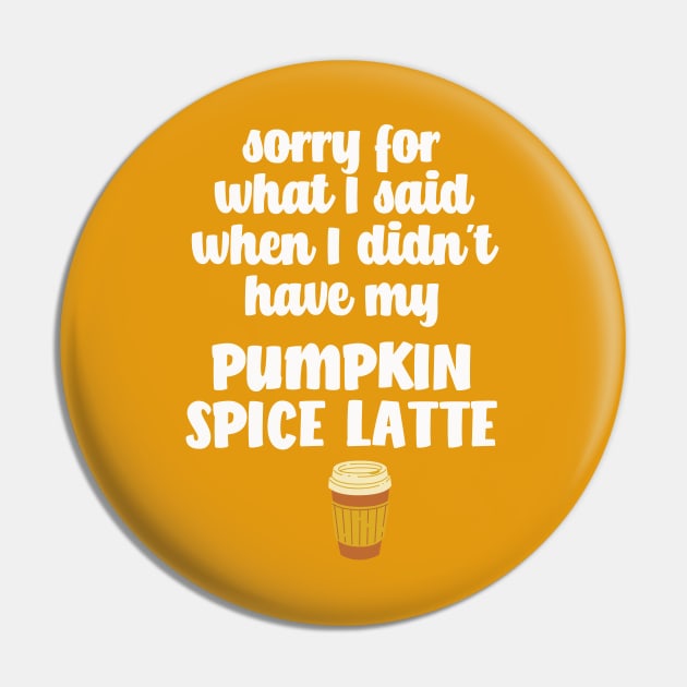 Sorry for what I said I didn't have my Pumpkin Spice Latte Pin by BoogieCreates