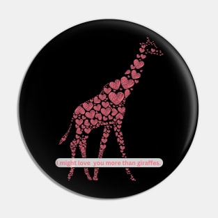 I might love you more than giraffes design 1 Pin