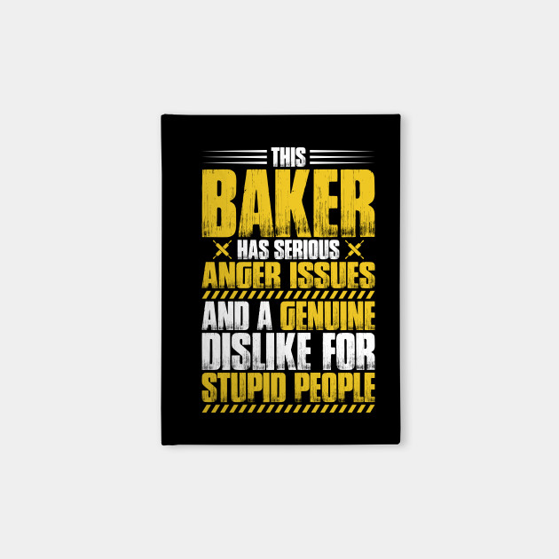 Baker Bakery Baking Gift Present Anger Issues