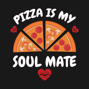 Pizza Is My Soul Mate T-Shirt