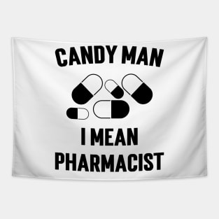 Candy Man I Mean Pharmacist v2 Tapestry