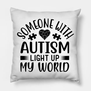 Someone with autism light up my world Pillow