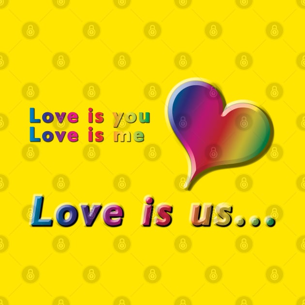 Love is you, Love is me, Love is us Rainbow Heart & Text Design on Yellow Background by karenmcfarland13