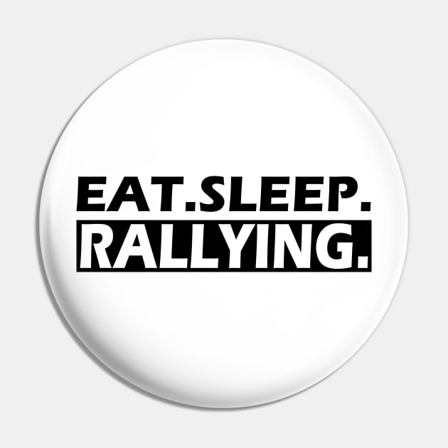 Rallying - Eat. Sleep. Rallying Pin by KC Happy Shop