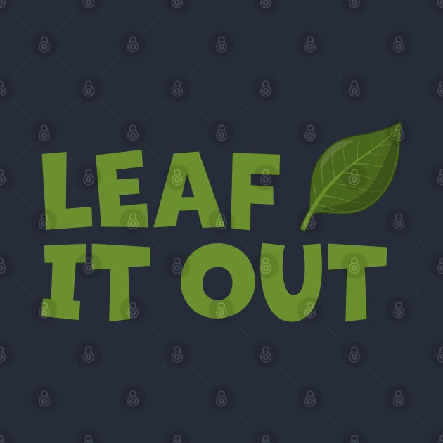 Leaf It Out cartoon leaf by Phil Tessier