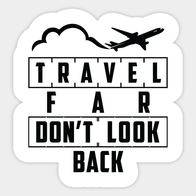 travel far don t look back quotes travelling tshirt travel far
