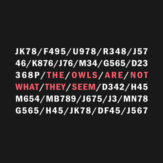 They seem to me. The Owls are not what they seem. The Owls are not what they seem Twin Peaks. Owls are not what they seem футболки. The Owls are not what they seem перевод.