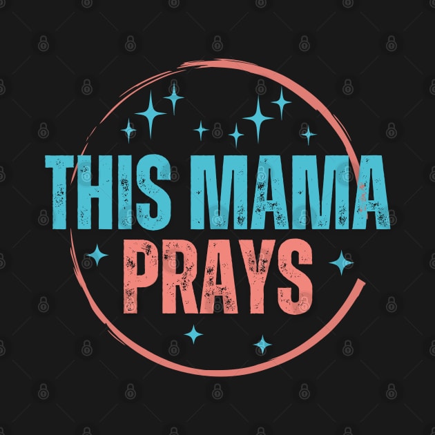 This Mama Prays by Annabelhut