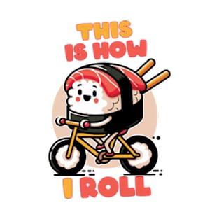 This Is How I Roll Sushi Roll Japanese Food T-Shirt