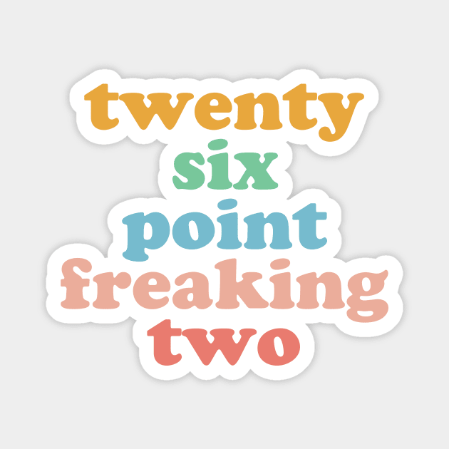 Twenty Six Point Freaking Two Marathon Runner Marathoner Magnet by PodDesignShop