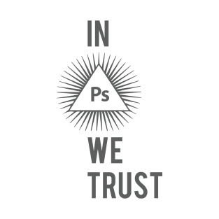 In Photoshop We Trust Typography Illuminati Design T-Shirt