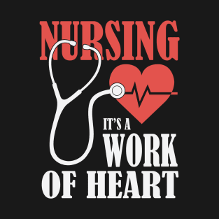 Nursing, It's A Work Of Heart T-Shirt