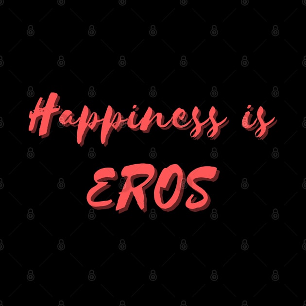 Happiness is Eros by Eat Sleep Repeat