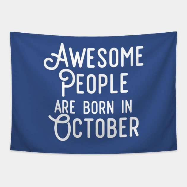 Awesome People Are Born In October (White Text) Tapestry by inotyler