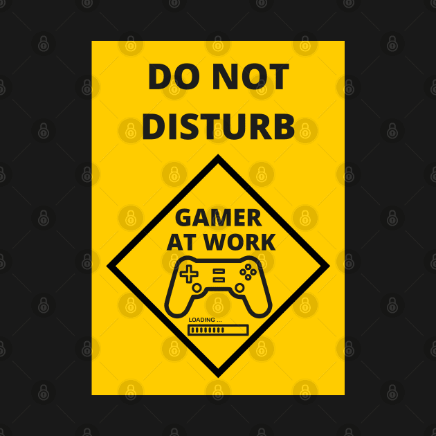 DO NOT DISTURB GAMER AT WORK by artoriaa