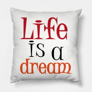 Life is a Dream Pillow