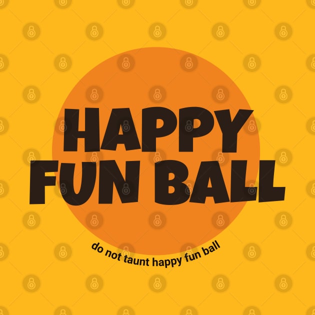 Happy Fun Ball - do not taunt happy fun ball by BodinStreet