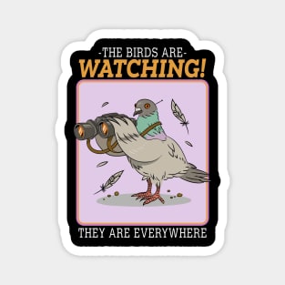 The Birds Are Watching They Are Everywhere Magnet