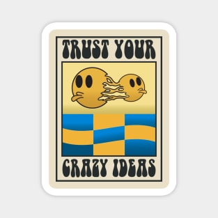 trust your crazy ideas Magnet